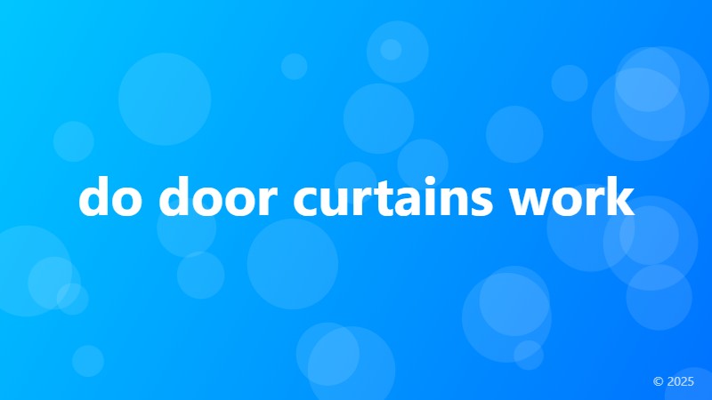 do door curtains work