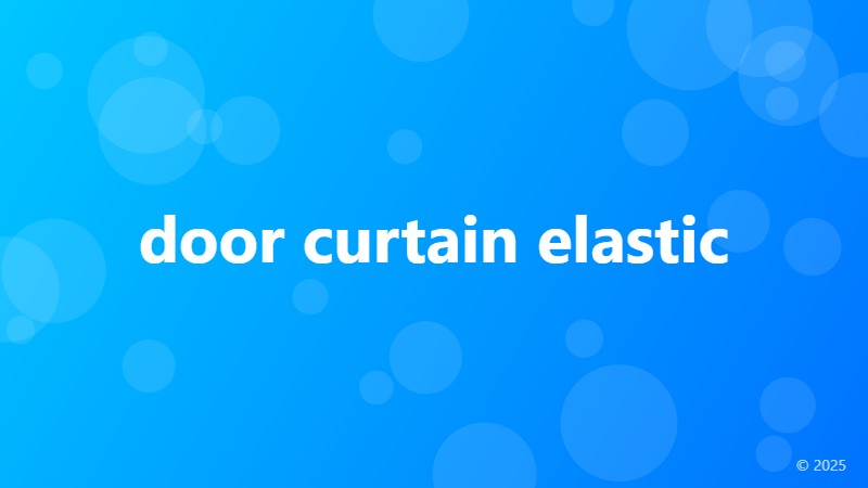 door curtain elastic