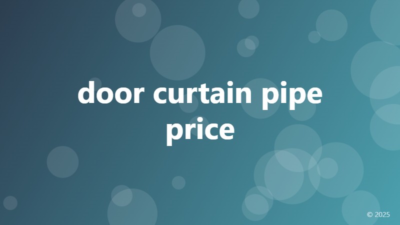 door curtain pipe price