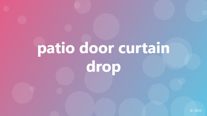 patio door curtain drop
