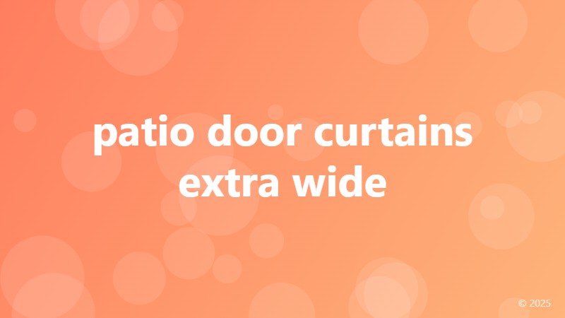 patio door curtains extra wide