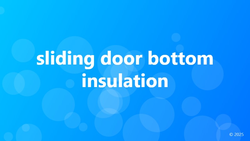 sliding door bottom insulation