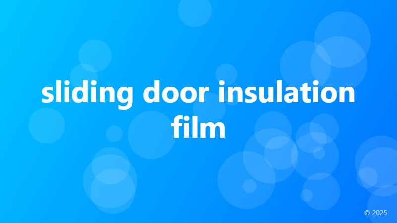 sliding door insulation film