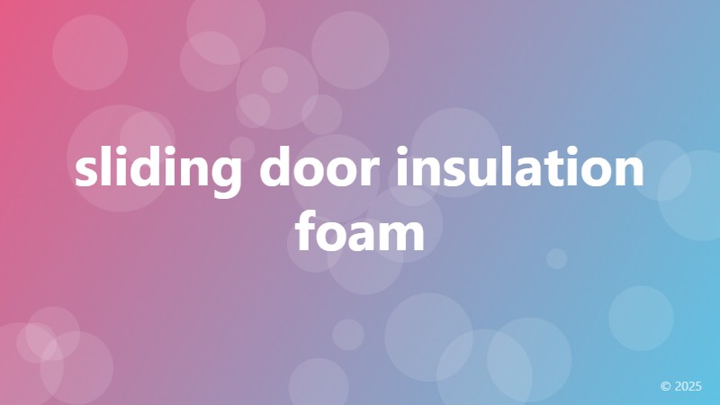sliding door insulation foam