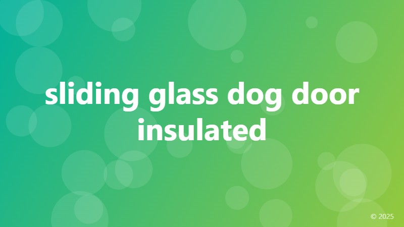 sliding glass dog door insulated