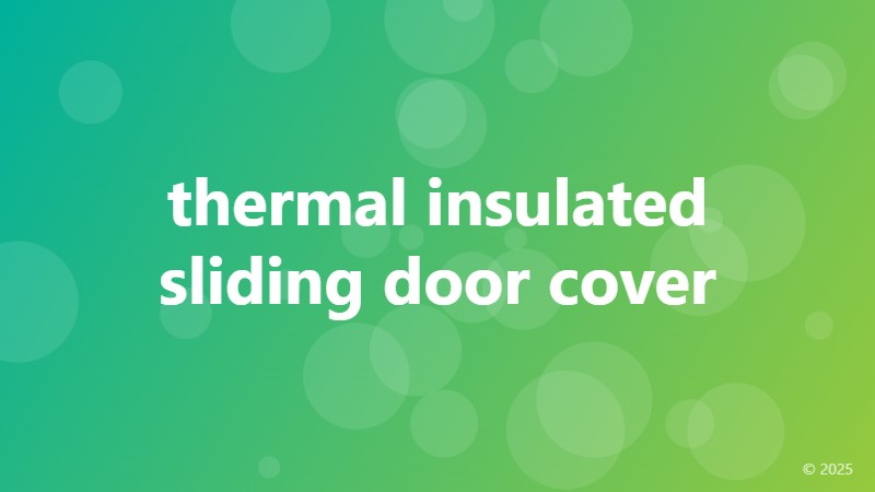 thermal insulated sliding door cover